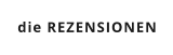 die REZENSIONEN