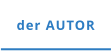 der AUTOR